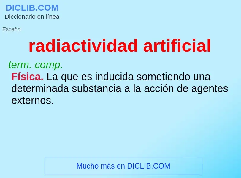 ¿Qué es radiactividad artificial? - significado y definición