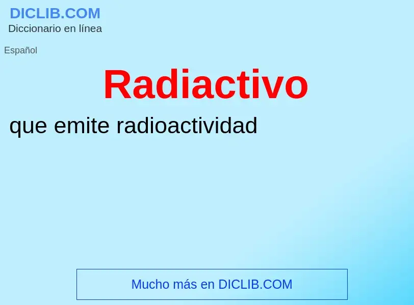 ¿Qué es Radiactivo? - significado y definición