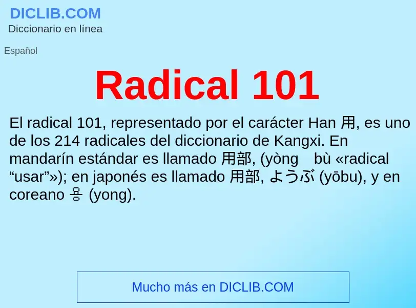 ¿Qué es Radical 101? - significado y definición