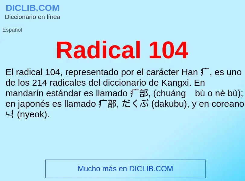 ¿Qué es Radical 104? - significado y definición