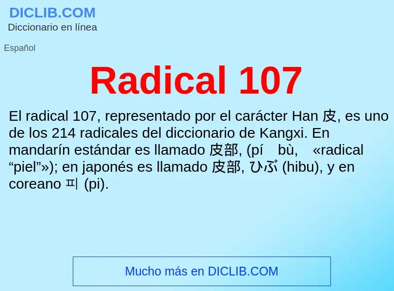 ¿Qué es Radical 107? - significado y definición