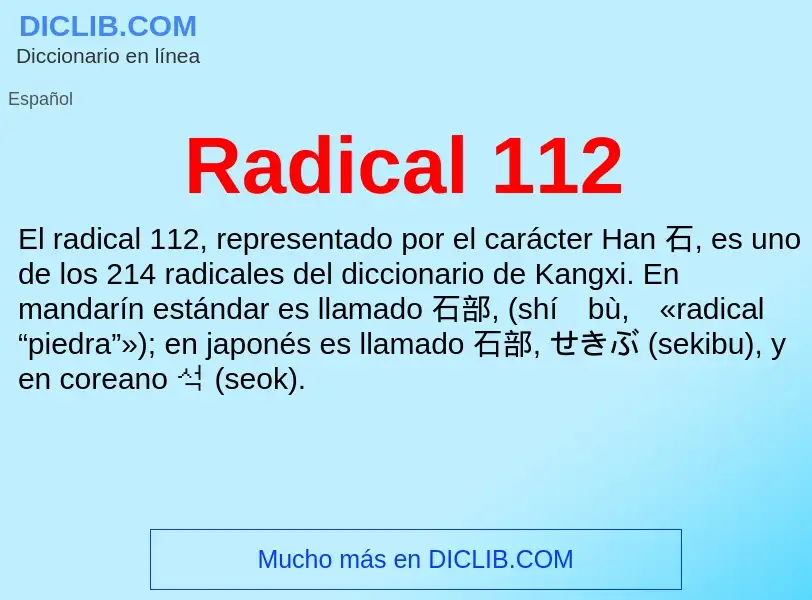 ¿Qué es Radical 112? - significado y definición