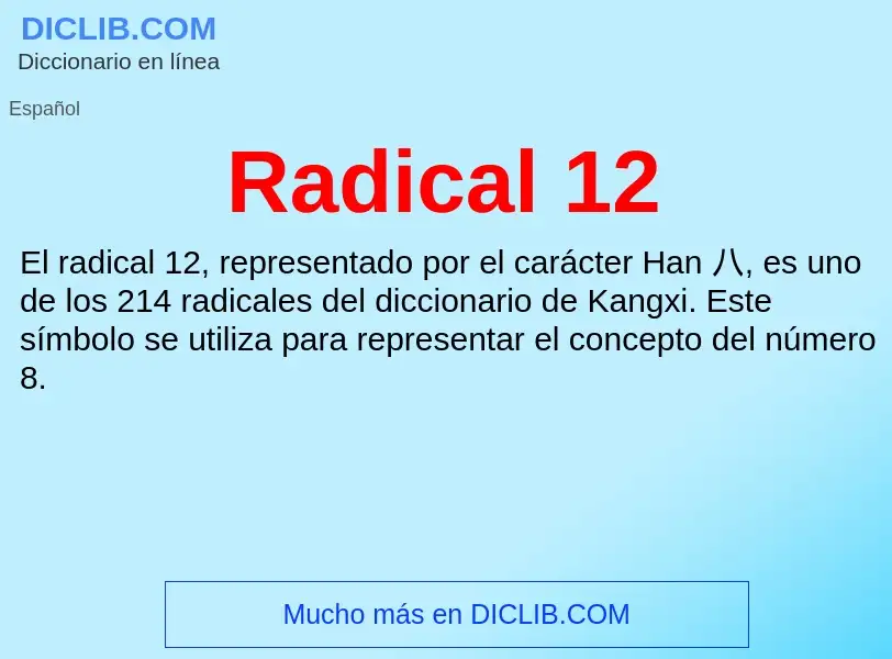 ¿Qué es Radical 12? - significado y definición