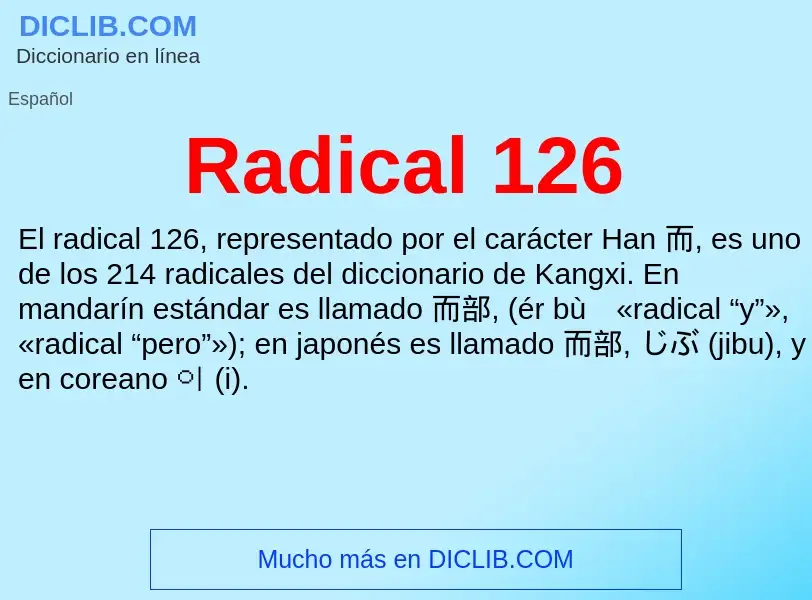 ¿Qué es Radical 126? - significado y definición