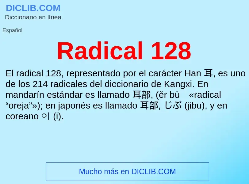 ¿Qué es Radical 128? - significado y definición