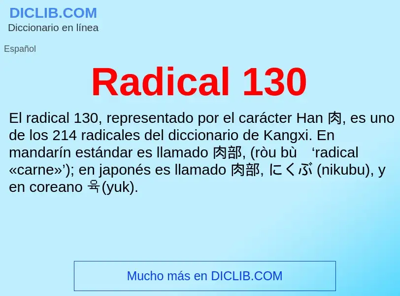 ¿Qué es Radical 130? - significado y definición