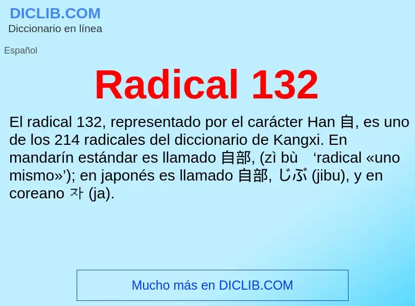 ¿Qué es Radical 132? - significado y definición