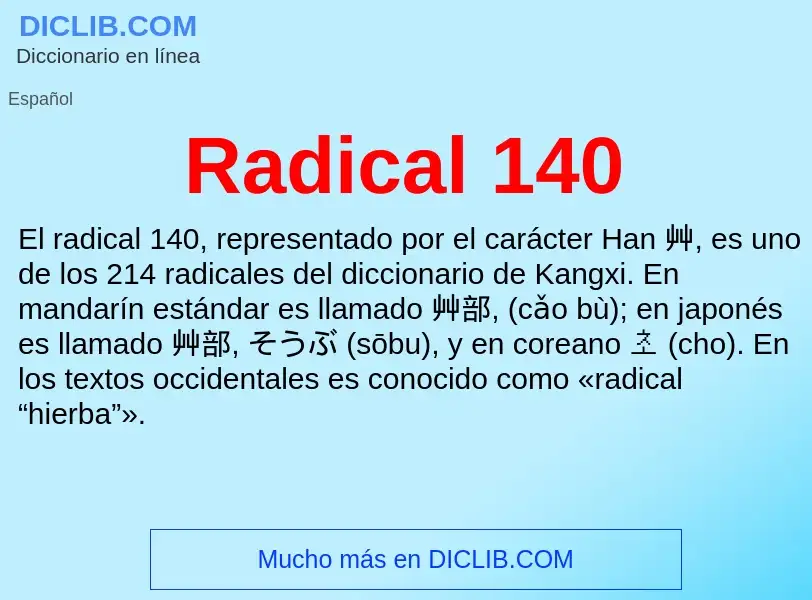 ¿Qué es Radical 140? - significado y definición