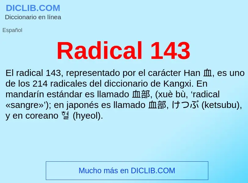 ¿Qué es Radical 143? - significado y definición