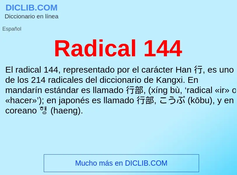 ¿Qué es Radical 144? - significado y definición