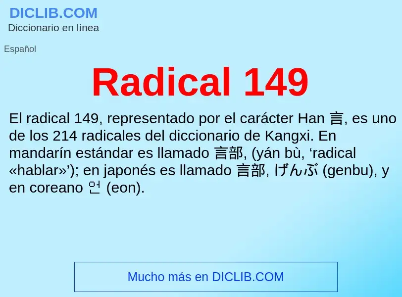 ¿Qué es Radical 149? - significado y definición