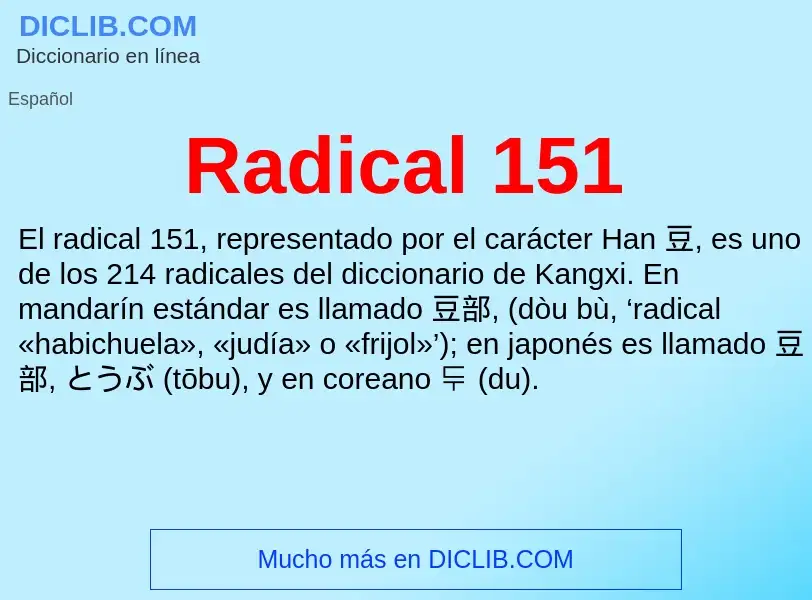 ¿Qué es Radical 151? - significado y definición