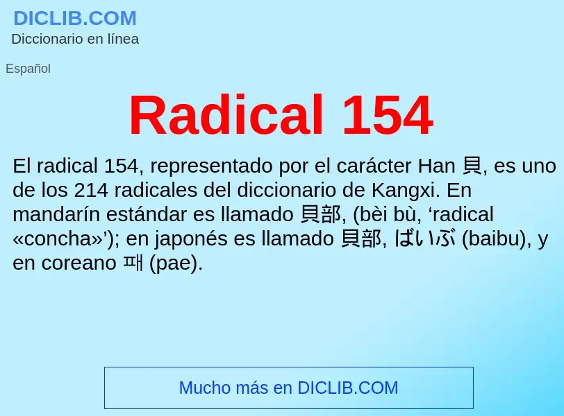 ¿Qué es Radical 154? - significado y definición