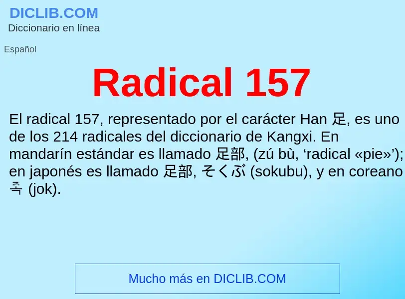 ¿Qué es Radical 157? - significado y definición