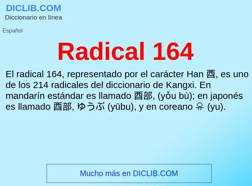 ¿Qué es Radical 164? - significado y definición