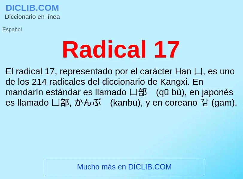 ¿Qué es Radical 17? - significado y definición