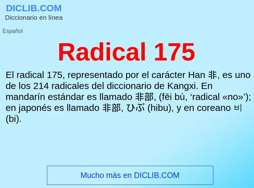 ¿Qué es Radical 175? - significado y definición