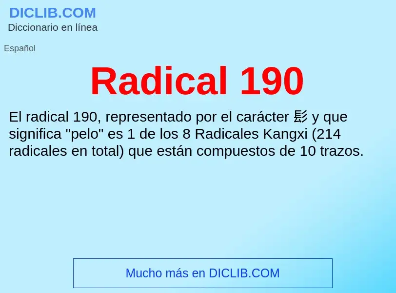 ¿Qué es Radical 190? - significado y definición