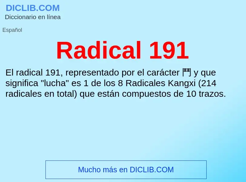 ¿Qué es Radical 191? - significado y definición