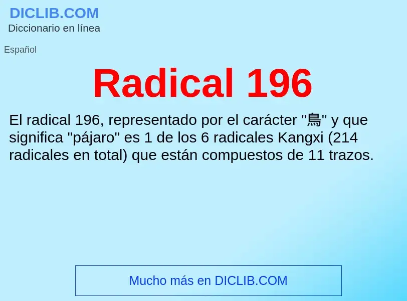 ¿Qué es Radical 196? - significado y definición