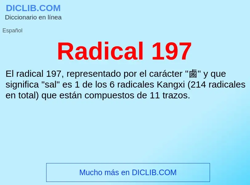 ¿Qué es Radical 197? - significado y definición