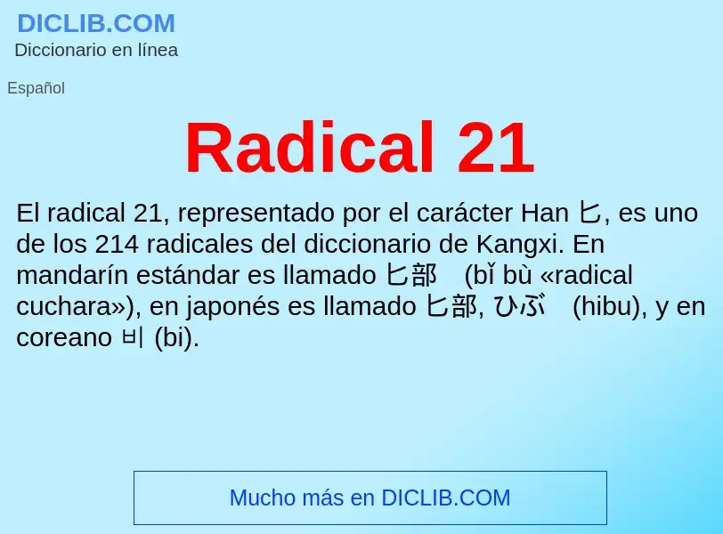 ¿Qué es Radical 21? - significado y definición