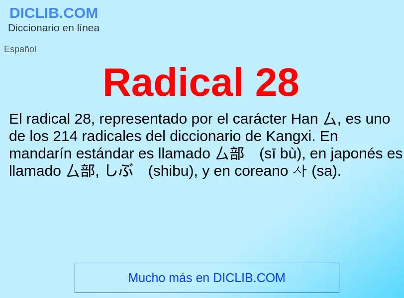 ¿Qué es Radical 28? - significado y definición