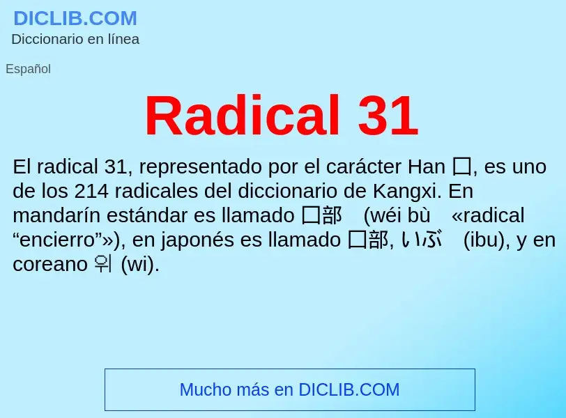 ¿Qué es Radical 31? - significado y definición