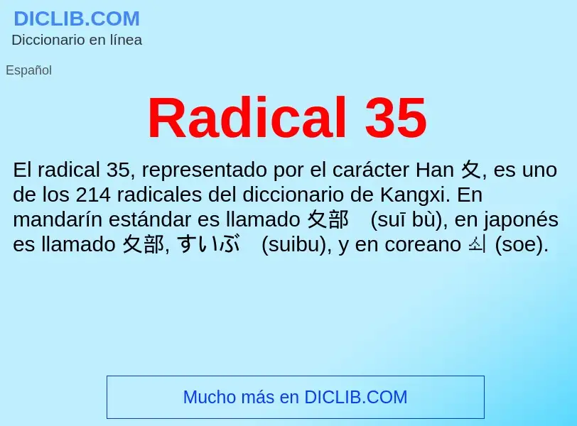 ¿Qué es Radical 35? - significado y definición