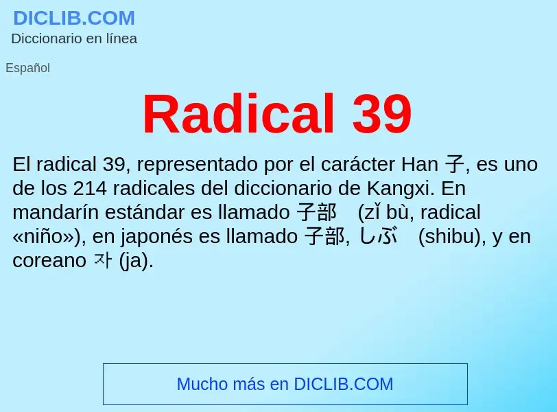 ¿Qué es Radical 39? - significado y definición