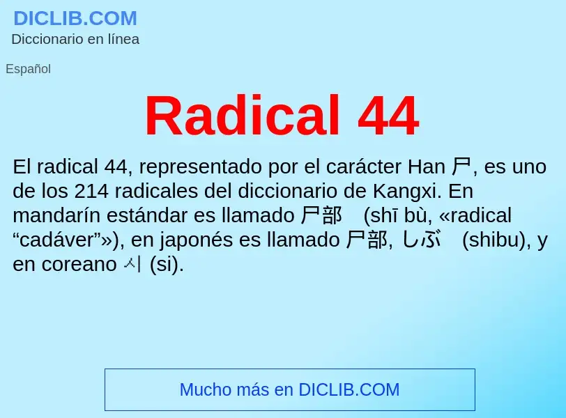 ¿Qué es Radical 44? - significado y definición