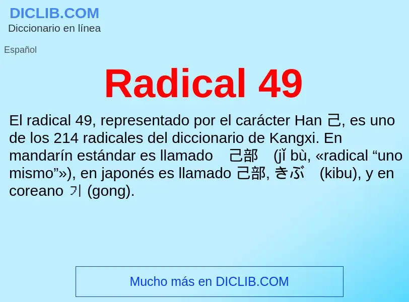 ¿Qué es Radical 49? - significado y definición