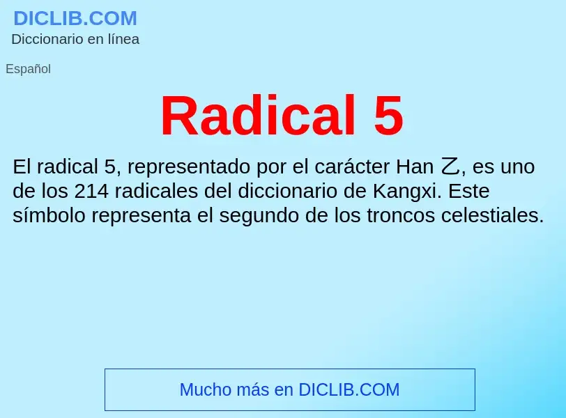 ¿Qué es Radical 5? - significado y definición