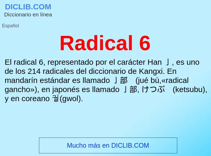 ¿Qué es Radical 6? - significado y definición