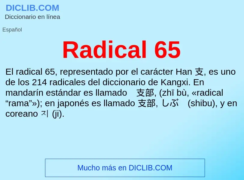 ¿Qué es Radical 65? - significado y definición