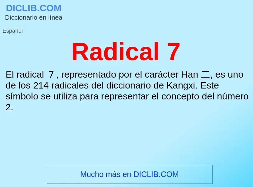 ¿Qué es Radical 7? - significado y definición