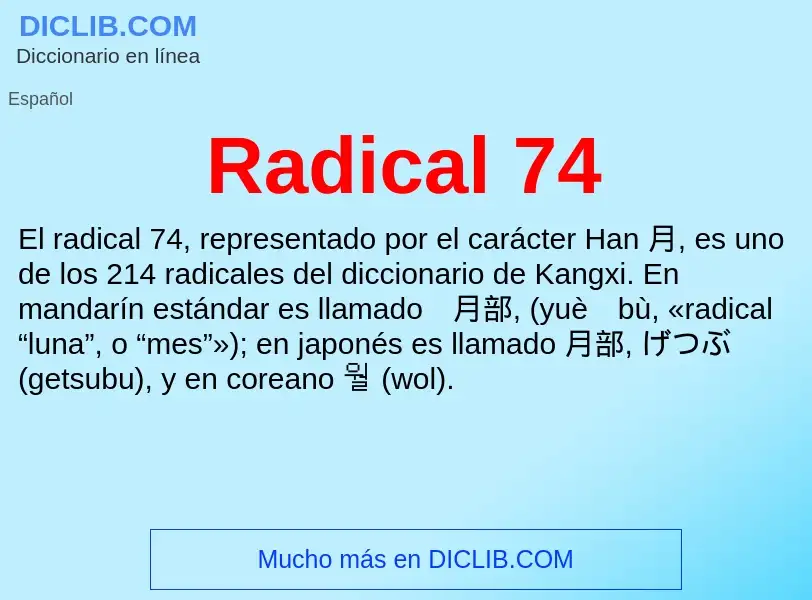 ¿Qué es Radical 74? - significado y definición