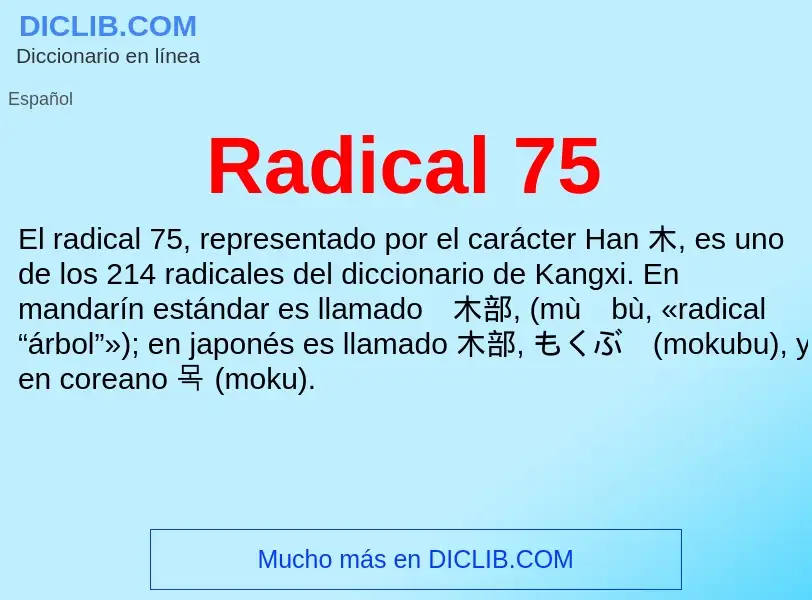 ¿Qué es Radical 75? - significado y definición