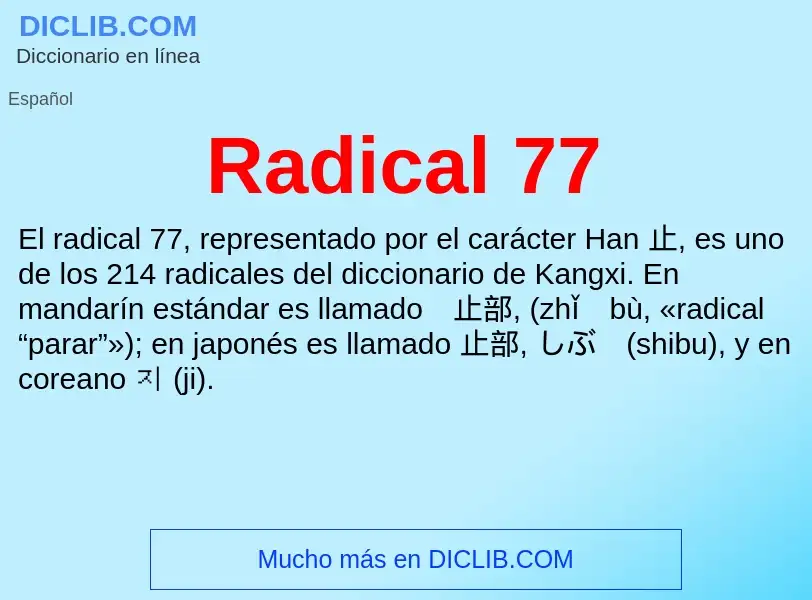 ¿Qué es Radical 77? - significado y definición