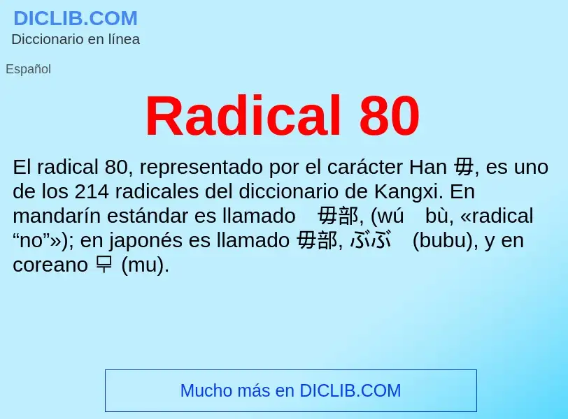 ¿Qué es Radical 80? - significado y definición