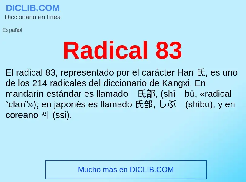 ¿Qué es Radical 83? - significado y definición