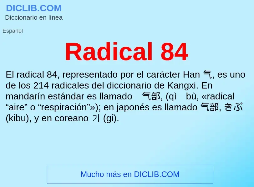 ¿Qué es Radical 84? - significado y definición