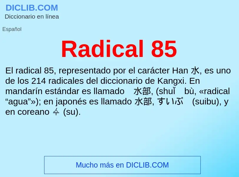 ¿Qué es Radical 85? - significado y definición