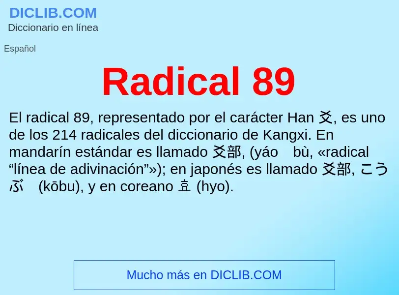 ¿Qué es Radical 89? - significado y definición