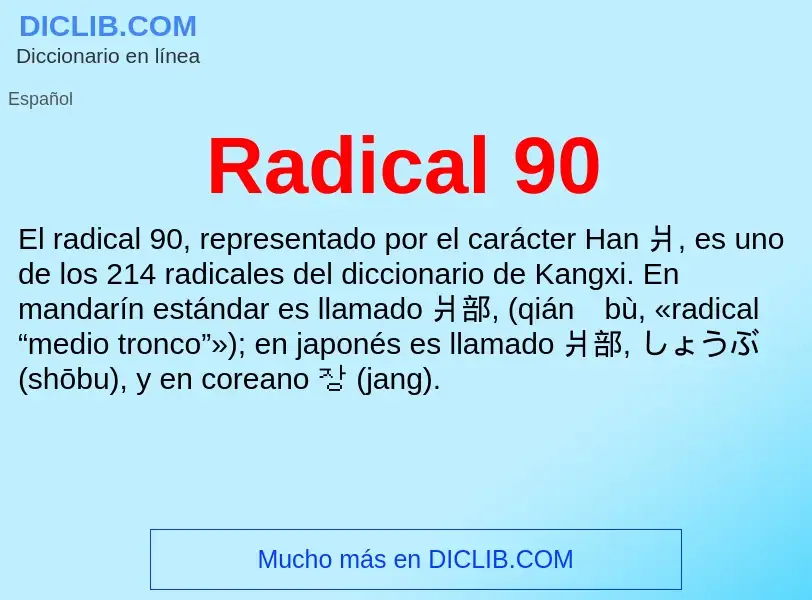 ¿Qué es Radical 90? - significado y definición