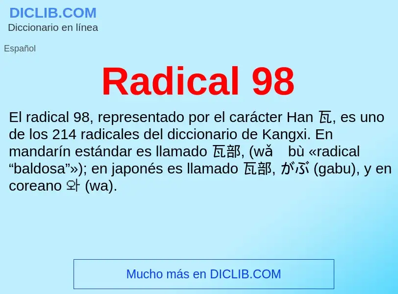 ¿Qué es Radical 98? - significado y definición