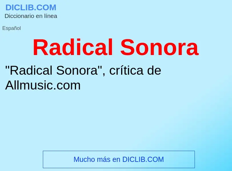 ¿Qué es Radical Sonora? - significado y definición