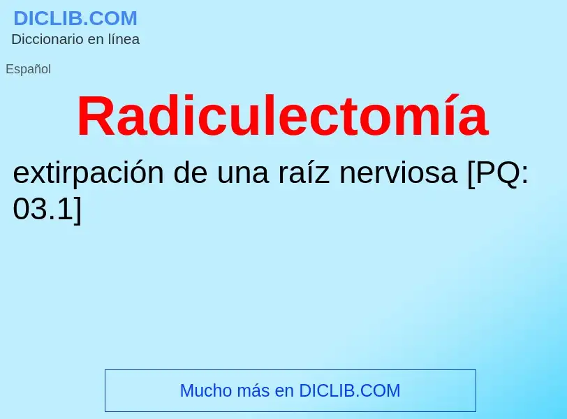 ¿Qué es Radiculectomía? - significado y definición