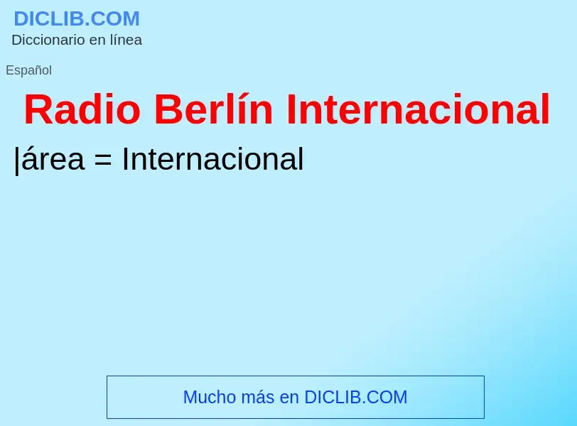 ¿Qué es Radio Berlín Internacional? - significado y definición