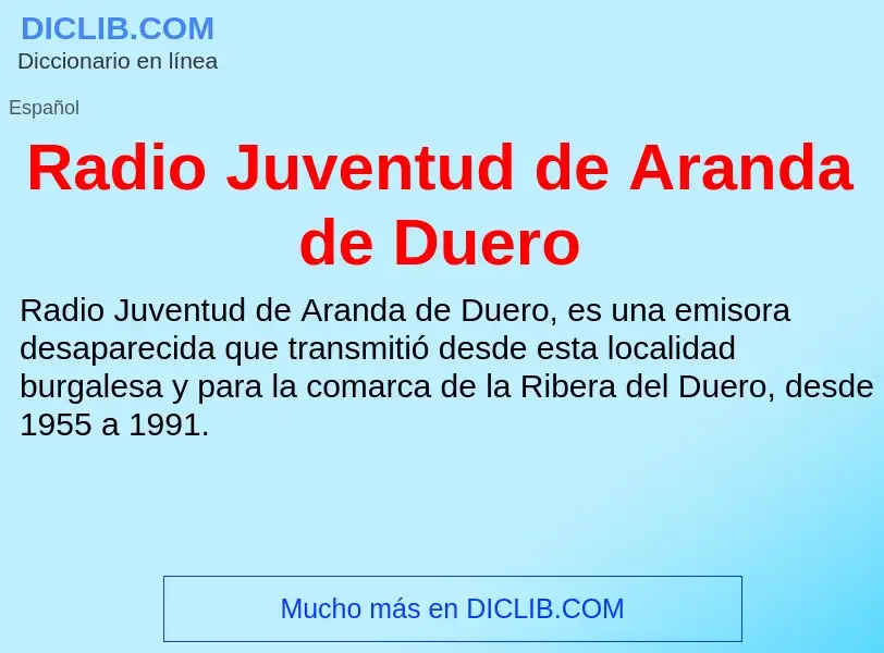 ¿Qué es Radio Juventud de Aranda de Duero? - significado y definición